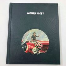 Time Life Books Women Aloft 1981 by Valerie Moolman - $162.61 MXN