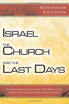 Israel, the Church, and the Last Days [Paperback] Keith Intrater and Dan Juster - £12.98 GBP