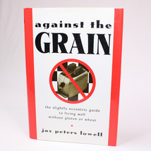 SIGNED Against The Grain The Slightly Eccentric Guide To Living Well HCDJ 1st Ed - $24.02