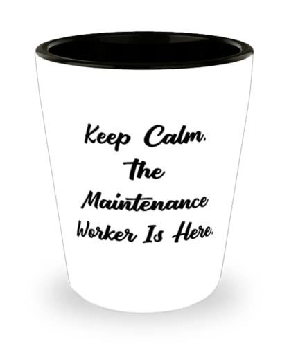 Motivational Maintenance worker Shot Glass, Keep Calm. The Maintenance W... - $9.75