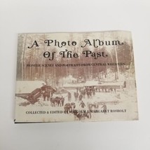 A Photo Album of the Past, Pioneer Scenes Central Wisconsin, Author Signed - £19.35 GBP