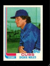 1982 TOPPS TRADED #82 DICKIE NOLES NMMT CUBS *X74210 - $1.47