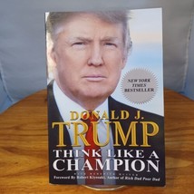 Think Like a Champion: An Informal Education in Business and Life Donald J Trump - £4.38 GBP