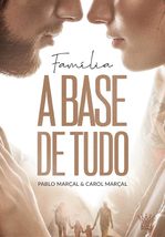 FAMÍLIA A BASE DE TUDO - PABLO MARÇAL E CAROL MARÇAL [Paperback] Pablo M... - £31.25 GBP