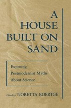 2000 PB A House Built on Sand: Exposing Postmodernist Myths About Scienc... - $13.20 CAD
