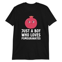 Just A Boy Who Loves Pomegranates T-Shirt Funny Pomegranates Lover Shirt... - £14.63 GBP+