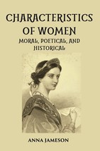 Characteristics Of Women Moral, Poetical, And Historical - £21.20 GBP