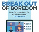 Break Out of Boredom: Low-Tech Solutions for Highly Engaging Zoom Events... - $15.30