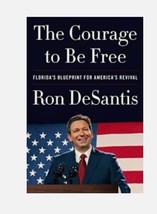 The Courage to Be Free: Florida&#39;s Blueprint for America&#39;s Revival by DeS... - £6.72 GBP