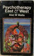 Psychotherapy East &amp; West [Mass Market Paperback] Alan W. Watts - $20.42