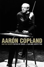 Aaron Copland and His World (The Bard Music Festival, 54) [Paperback] Oja, Carol - £7.51 GBP