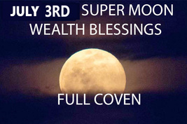 July 3rd Super Full Moon Higher Wealth Magick Higher Ceremony Witch - $99.77