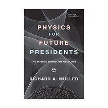 Physics for Future Presidents  The Science Behind the Headlines Muller, Richard - £13.12 GBP