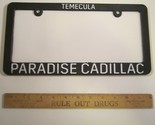 LICENSE PLATE Plastic Car Tag Frame TEMECULA PARADISE CADILLAC 10V - $18.24