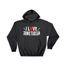 I Love Shortbread : Gift Hoodie Cookies Day Celebration Kitchen Wall Poster Scot - £28.76 GBP