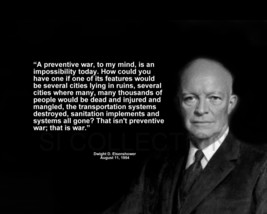 Dwight Eisenhower &quot;A Preventive War, To My Mind...&quot; Quote Photo Various Sizes - £3.81 GBP+