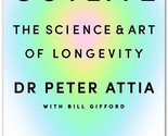 Outlive: The Science &amp; Art Of Longevity By Peter Attia &amp; Bill Gifford (E... - £11.76 GBP
