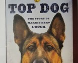 Top Dog The Story of Marine Hero Lucca Maria Goodavage 2014 Hardcover - £7.15 GBP