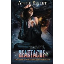 Heartache: Volume 5 (The Twenty-Sided Sorceress) Annie Bellet - $14.00