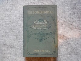 The Book of Entrees by Janet M Hill, 1911, HC, First Edition - £19.32 GBP