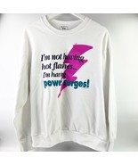 Vintage Womens I’m Not Having Hot Flashes…Power Surges Sweatshirt XL Whi... - $27.41 CAD