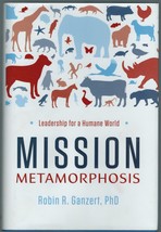 Mission Metamorphosis: Leadership for a Humane World by Robin R. Ganzert - £3.91 GBP