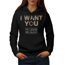 Wellcoda I Want You Womens Hoodie, Leave Me Alone Casual Hooded Sweatshirt - £28.27 GBP