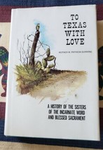 To Texas With Love A History Of... Mother M. Patricia Gunning 2nd Printing 1978 - £11.86 GBP