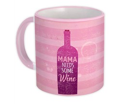 Mama needs some wine : Gift Mug Relaxing Mother Day Mom Drink Decor - $15.90