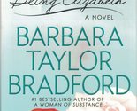 Being Elizabeth Large Print Edition [Hardcover] Barbara Taylor Bradford - £2.31 GBP