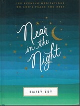 NEAR IN THE NIGHT 100 Evening Meditations on God’S Peace and Rest by Ley, Emily - £7.55 GBP