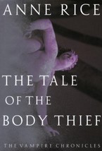 The Tale Of The Body Thief~Anne Rice~Vampire Chronicles~1ST EDITION~Coll... - $26.99