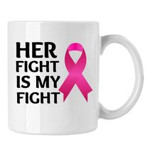 Breast Cancer Awarenes Cup, Her Fight Is My Fight Coffee Mug - £13.26 GBP