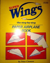 Super Wings the step by step paper airplane book by Peter Clemens - £1.56 GBP