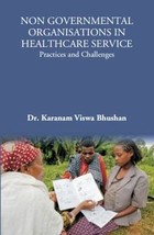 Non Governmental Organisations In Healthcare Service: Practices And Challenges - £19.91 GBP