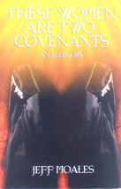 [SIGNED] These Women Are Two Covenants by Jeff Moales / 2010 Trade Paperback - £8.96 GBP