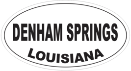 Denham Springs Louisiana Oval Bumper Sticker or Helmet Sticker D4040 - $1.39+