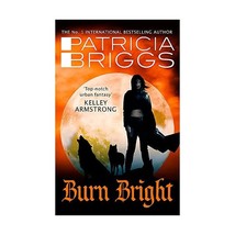 Burn Bright: An Alpha and Omega Novel Briggs, Patricia - $12.00