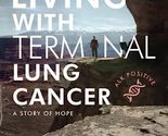 Living With Terminal Lung Cancer: A Story of Hope [Paperback] Schuette, ... - $8.78