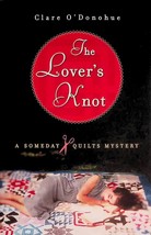 The Lover&#39;s Knot: A Someday Quilts Mystery by Clare O&#39;Donohue / 2008 Paperback - £0.88 GBP