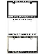Too Close Buy Me Dinner First Assorted Legal License Plate Frame - $9.76 CAD+