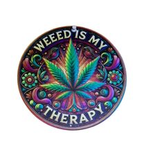 7.5x7.5inch Acrylic Round WEED is MY THERAPY Wall Plaque Indoor / Outdoor - $15.10