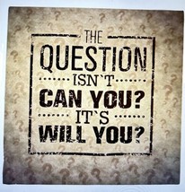 The Question Isn&#39;t Can You? It&#39;s Will You Canvas Wall Art 12x12 - £8.30 GBP