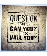 THE QUESTION ISN&#39;T CAN YOU? IT&#39;S WILL YOU Canvas Wall Art 12x12 - $195.31 MXN