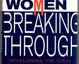 Women Breaking Through: Overcoming the Final 10 Obstacles at Work Swiss,... - $2.93