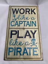 Work Like a Captain Play Like a Pirate Metal Sign Nautical Mancave 13x7.5 - $17.71