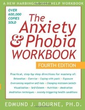 The Anxiety and Phobia Workbook Bourne PhD, Edmund - £9.14 GBP