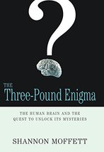The Three-Pound Enigma: The Human Brain and the Quest to Unlock Its Mysteries Mo - £5.41 GBP