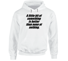 A Little Bit (white) Hoodie - $38.04