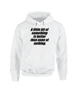 A Little Bit (white) Hoodie - $38.04